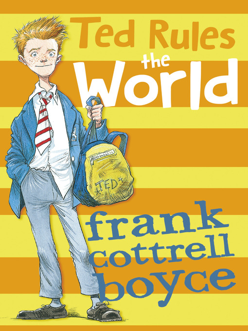 Title details for Ted Rules the World by Frank Cottrell Boyce - Available